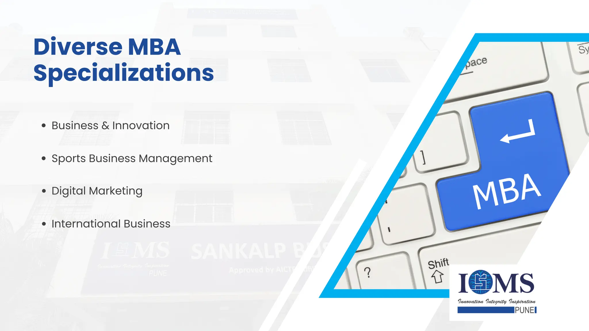 Business & Innovation
Sports Business Management
Digital Marketing
International Business
Diverse MBA
Specializations