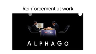 Reinforcement at work
 