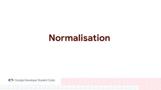 Normalisation
 