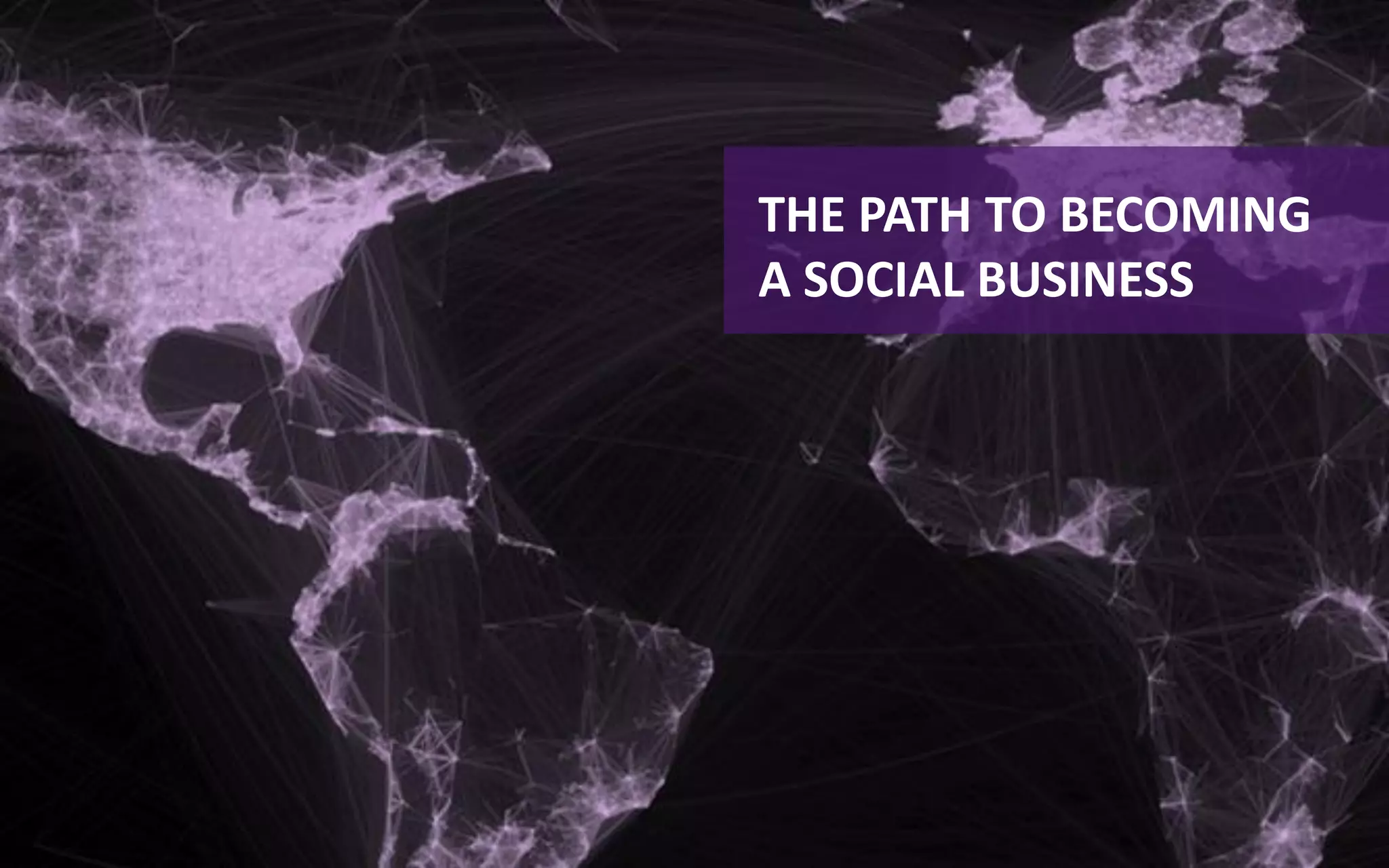 THE PATH TO BECOMING
A SOCIAL BUSINESS
 