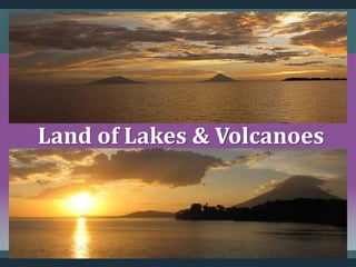 Land of Lakes & Volcanoes
 