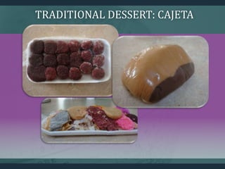 TRADITIONAL DESSERT: CAJETA
 