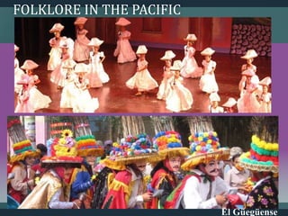 El Güegüense
FOLKLORE IN THE PACIFIC
 