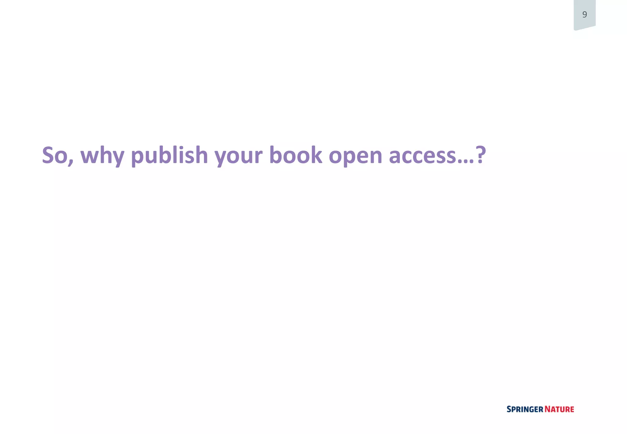 9
So, why publish your book open access…?
 