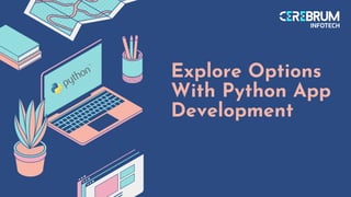 Explore Options
With Python App
Development
 