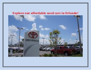 Explore our affordable used cars in Orlando!

 