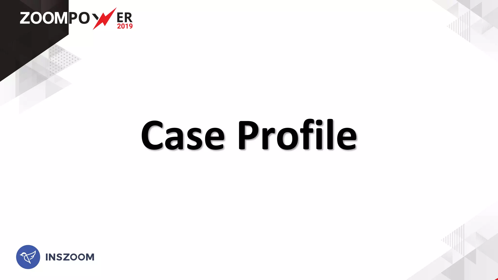 Case Profile
 