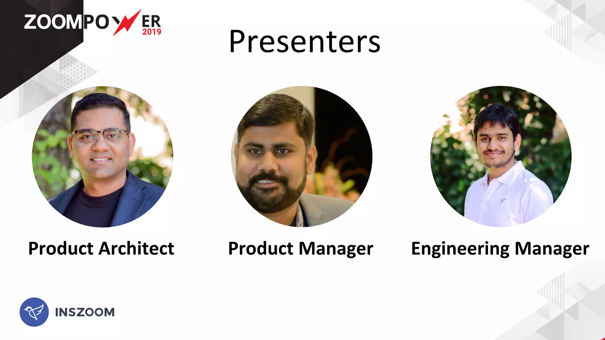 Presenters
Product Architect Product Manager Engineering Manager
 
