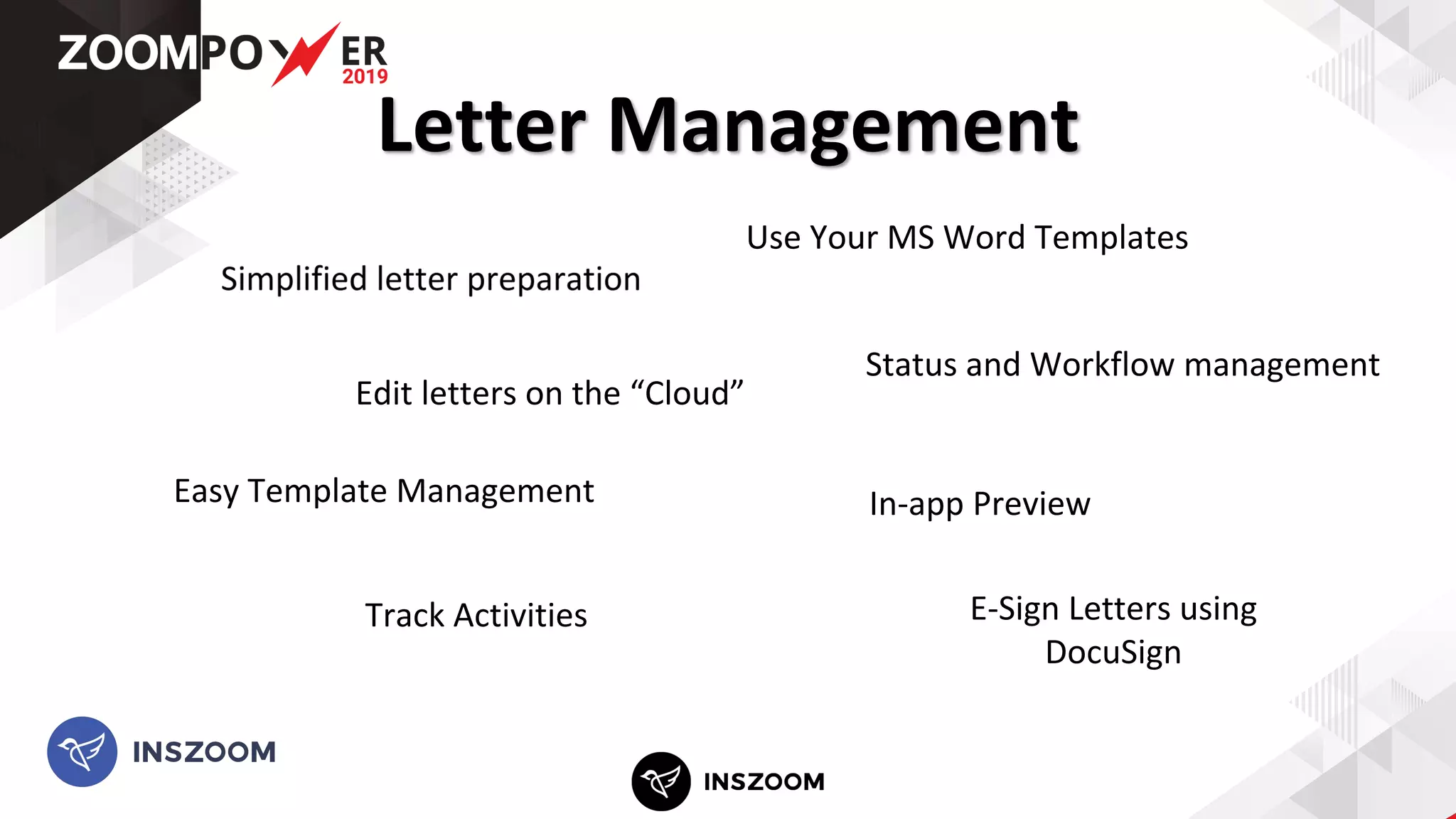 Letter Management
Track Activities
Edit letters on the “Cloud”
Status and Workflow management
E-Sign Letters using
DocuSign
In-app PreviewEasy Template Management
Use Your MS Word Templates
 