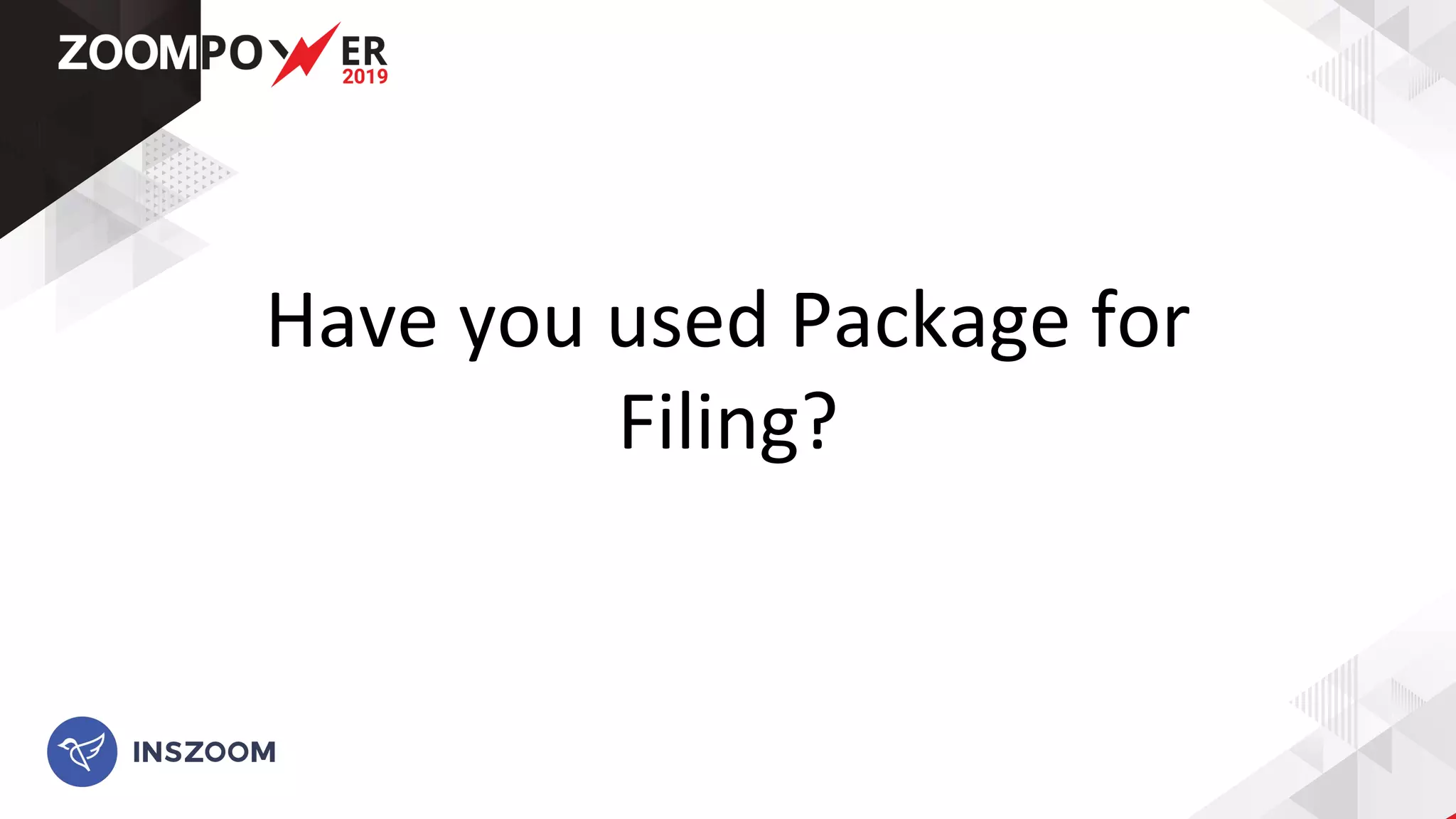 Have you used Package for
Filing?
 