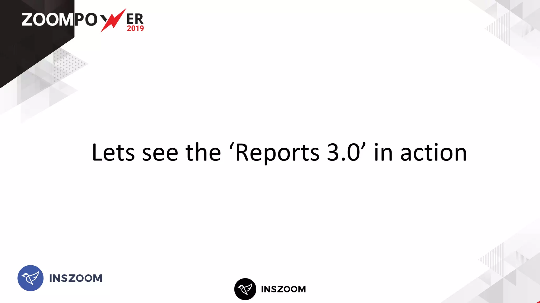 Lets see the ‘Reports 3.0’ in action
 