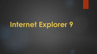 Internet Explorer 9
 