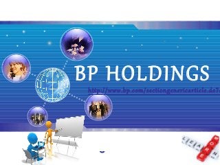 BP HOLDINGS
 http://www.bp.com/sectiongenericarticle.do?c




    LOG
    O
 