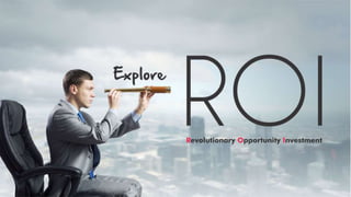 Explore ROI - Revolutionary Opportunity Investment  