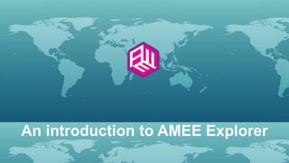 An introduction to AMEE Explorer 