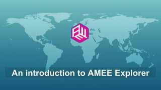 An introduction to AMEE Explorer 