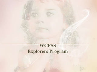 WCPSS
Explorers Program
 