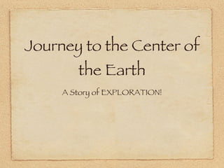 Journey to the Center of the Earth ,[object Object]