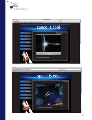 Executions




                       space is cool
    games                                                      search


    scholarships

    education

    build a rocket

    videos

    parent zone




                     Check out our space video archive!




                       space is cool
    games                                                       search


    scholarships

    education

    build a rocket

    videos

    parent zone




                      Check out our interactive space games!




                                                                         65
 