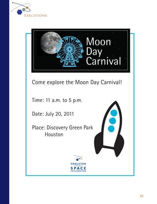 Executions




   Come explore the Moon Day Carnival!

   Time: 11 a.m. to 5 p.m.

   Date: July 20, 2011

   Place: Discovery Green Park
         Houston, TX




                                         92
 