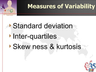 Measures of Central
                 Tendency


4Mean
4Mode
4Median

                  ©drtamil@gmail.com 2012
 