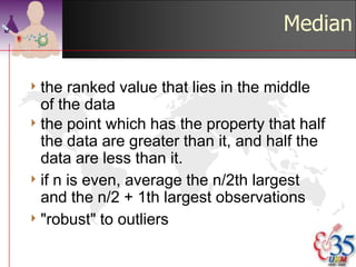 sd: Example

                                x                      x
4   12, 13, 17, 21, 24, 24,           (x-mean)^2             (x-mean)^2

                               12     416.16          32       0.16
    26, 27, 27, 30, 32, 35,    13     376.36          35       6.76
    37, 38, 41, 43, 44, 46,    17     237.16          37      21.16
    53, 58                     21     129.96          38      31.36
                               24      70.56          41      73.96
4   Mean = 32.4; n = 20
                               24      70.56          43     112.36
4   Total of(x-mean)2          26      40.96          44     134.56
    = 3050.8                   27      29.16          46     184.96
                               27      29.16          53     424.36
4   Variance = 3050.8/19
                               30       5.76          58     655.36
    = 160.5684                TOTAL   1405.8        TOTAL      1645
4   sd = 160.56840.5=12.67
                                                   ©drtamil@gmail.com 2012
 