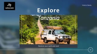 Restore your spirit and soul
01
TOUR & TRAVEL
Explore
Tanzania
 