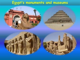 Egypt’s monuments and museums 
 