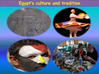 Egypt’s culture and tradition 
 