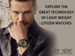 Explore the great technology of light weight citizen watches