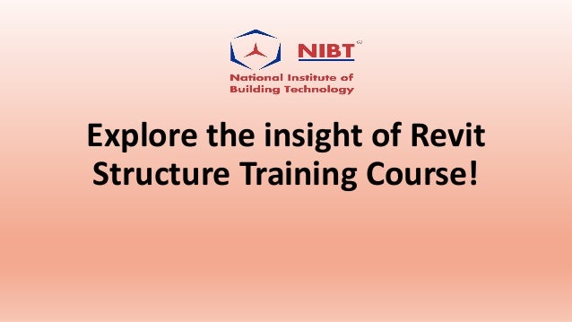 Explore the insight of Revit
Structure Training Course!
 