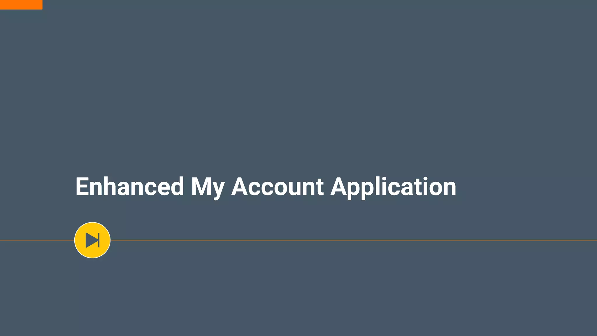 Enhanced My Account Application
 