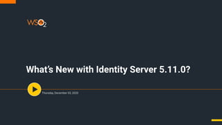What’s New with Identity Server 5.11.0?
Thursday, December 03, 2020
 