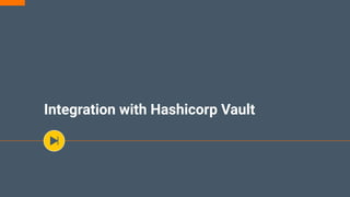 Integration with Hashicorp Vault
 