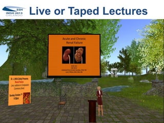Live or Taped Lectures
 