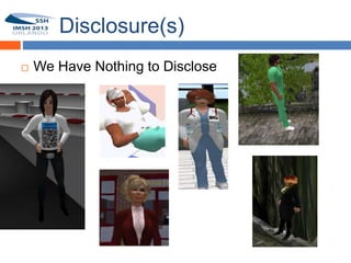 Disclosure(s)
       We Have Nothing to Disclose
1
 