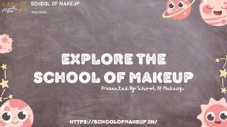 Presented By School Of Makeup
Explore the
School of Makeup
https://schoolofmakeup.in/
 