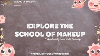 Explore the
School of Makeup
https://schoolofmakeup.in/
 