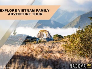EXPLORE VIETNAM FAMILY
ADVENTURE TOUR
 
