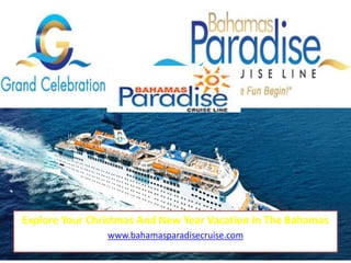 Explore Your Christmas And New Year Vacation In The Bahamas
www.bahamasparadisecruise.com
 