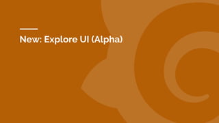New: Explore UI (Alpha)
 