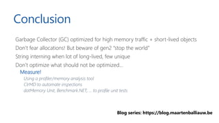 Conclusion
Garbage Collector (GC) optimized for high memory traffic + short-lived objects
Don’t fear allocations! But bewa...