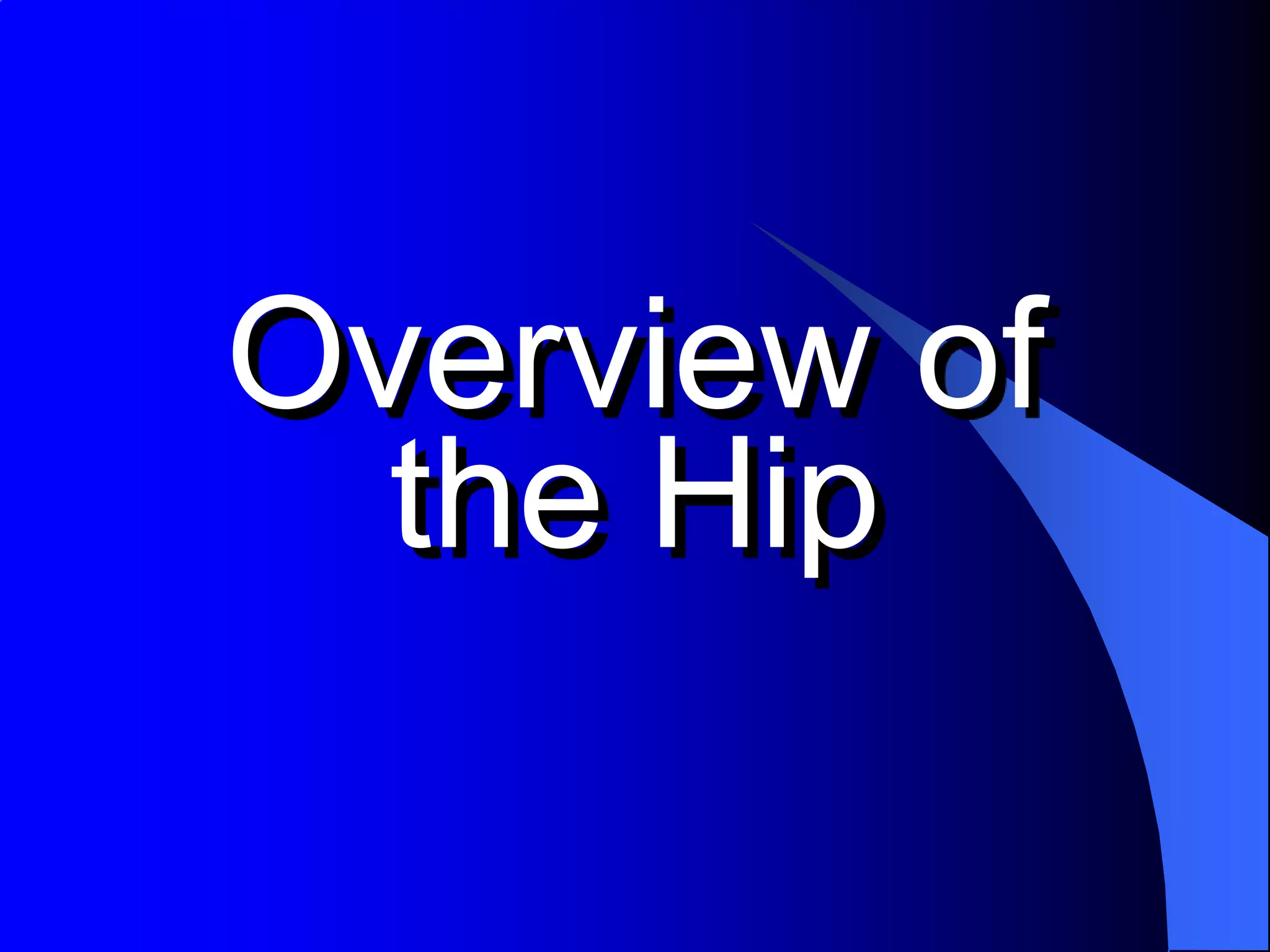 Overview of the Hip