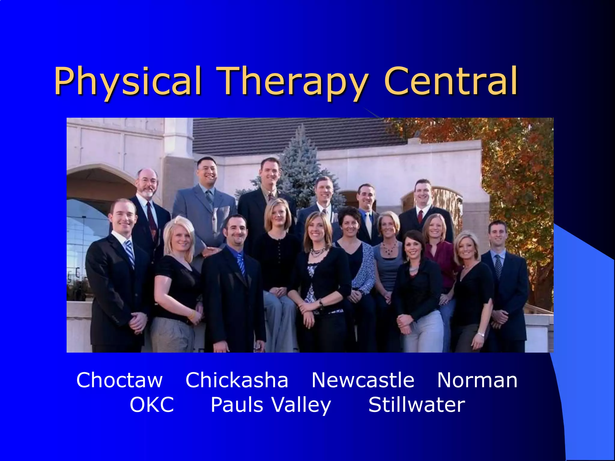 Physical Therapy CentralChoctaw   Chickasha   Newcastle   NormanOKC     Pauls Valley     Stillwater     