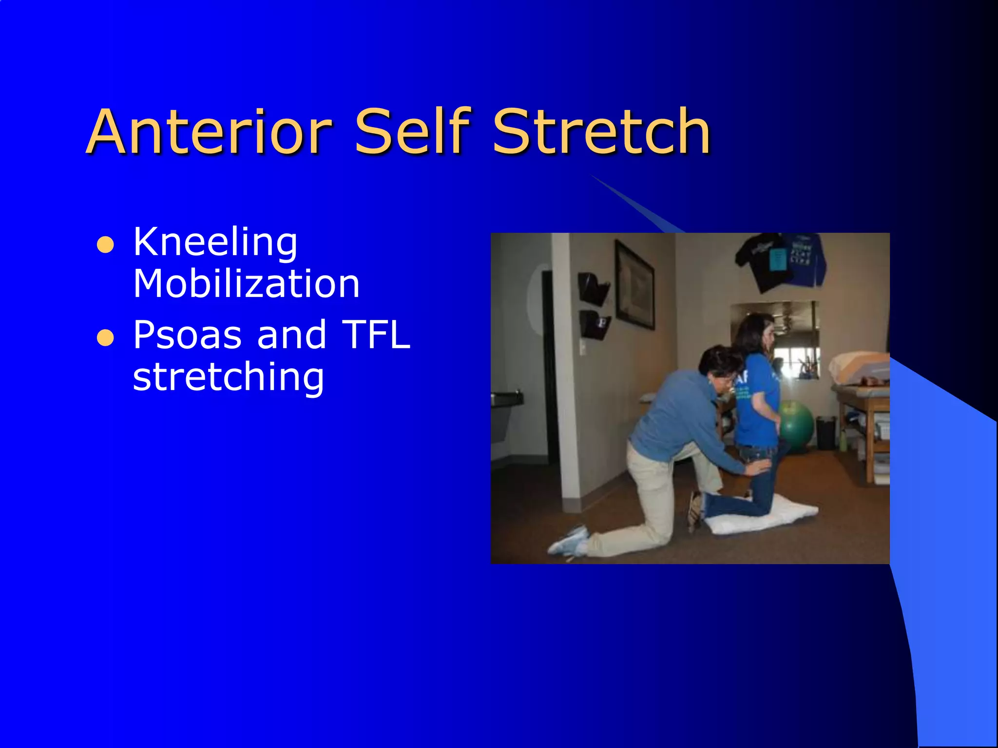 Anterior Self StretchKneeling MobilizationPsoas and TFL stretching