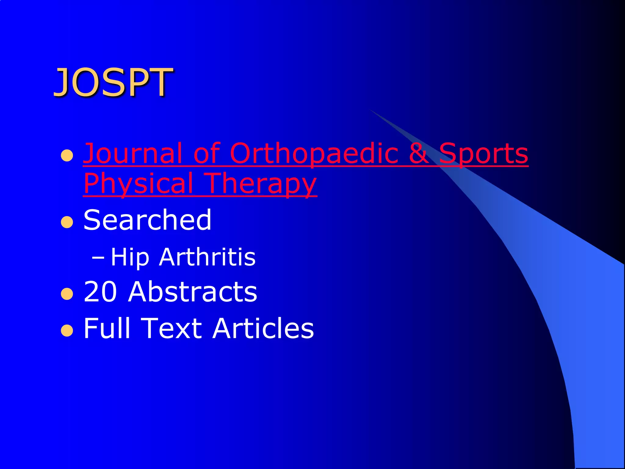 JOSPTJournal of Orthopaedic & Sports Physical TherapySearchedHip Arthritis20 AbstractsFull Text Articles