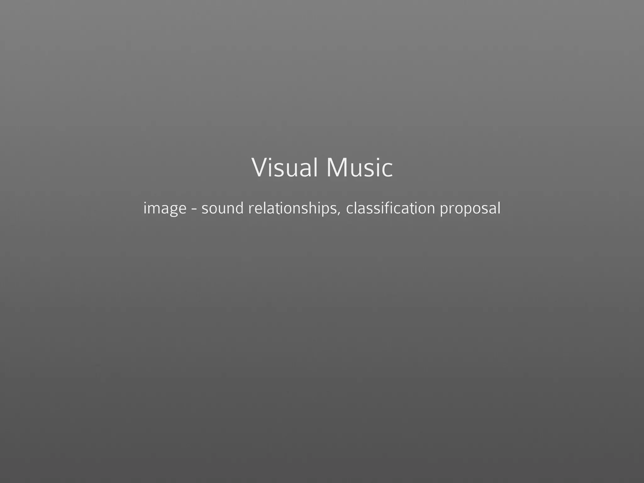 Visual Music
image - sound relationships, classification proposal
 