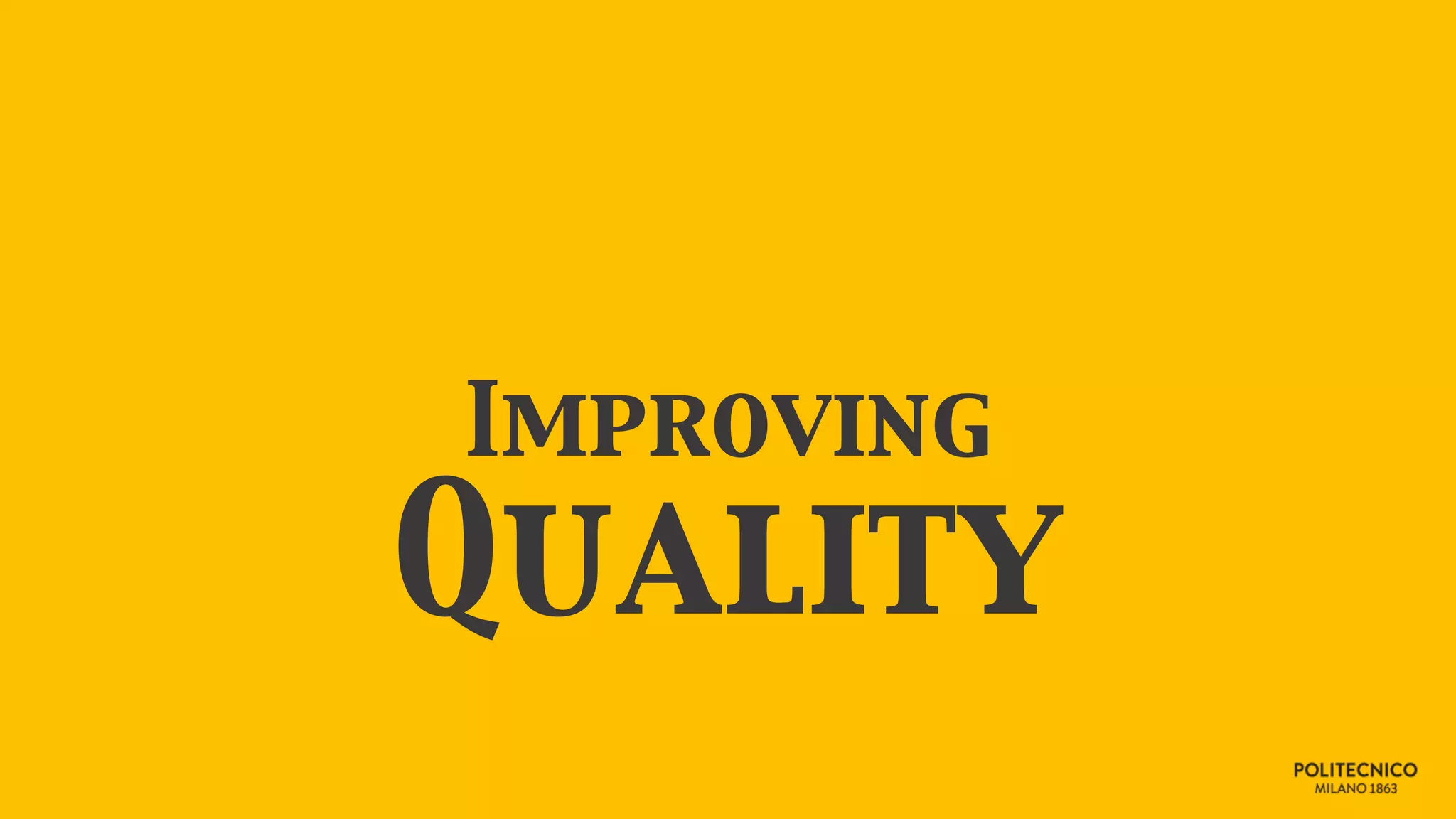 Improving
Quality
 