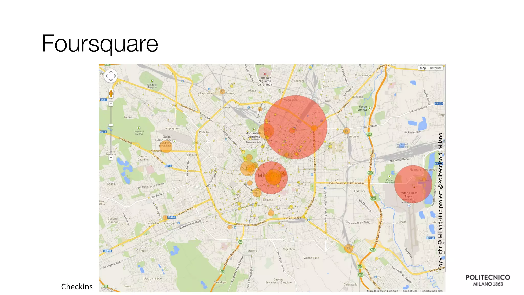 Foursquare
Checkins
Copyright
©
Milano-Hub
project
@Politecnico
di
Milano
 