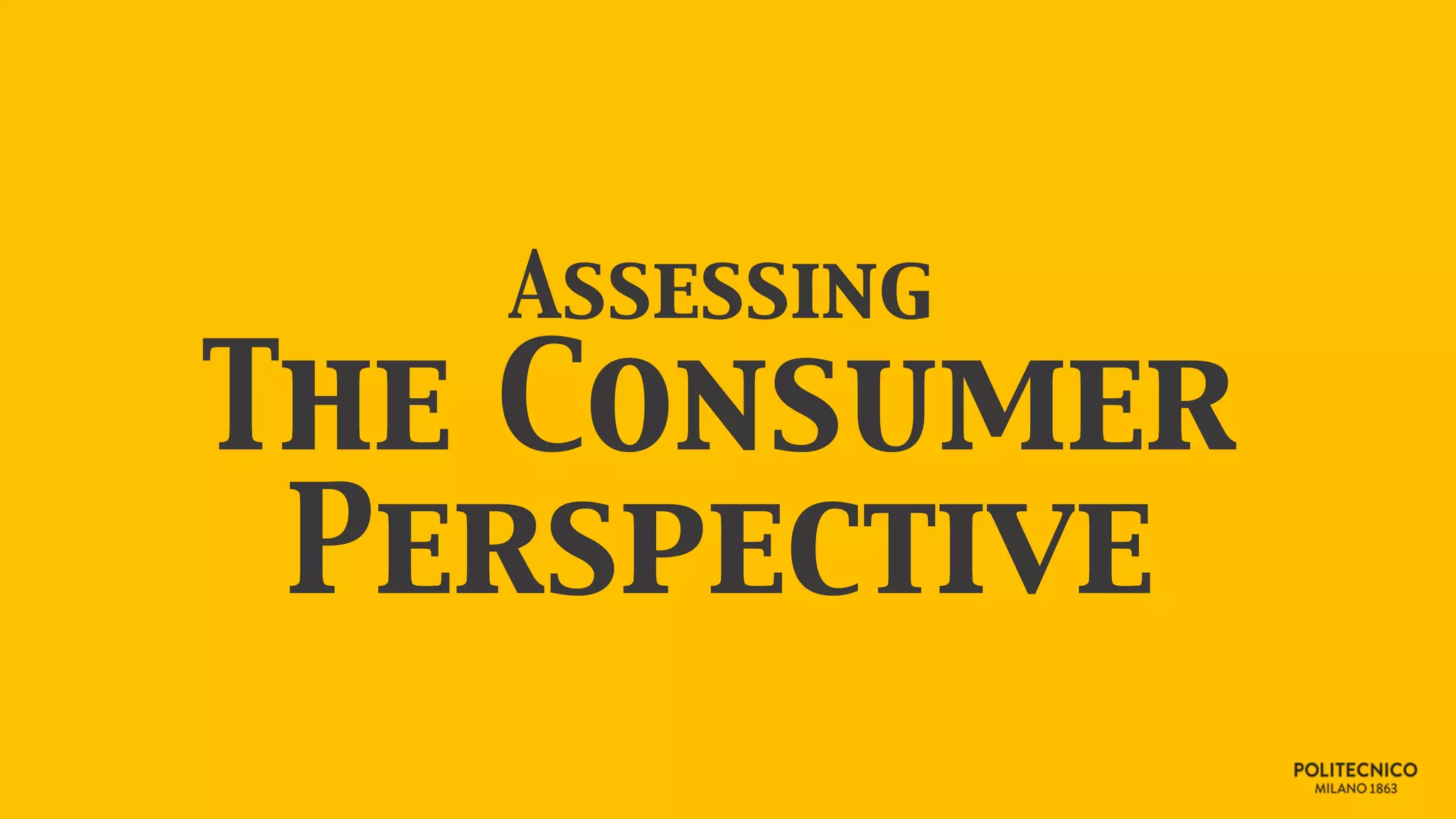 Assessing
The Consumer
Perspective
 
